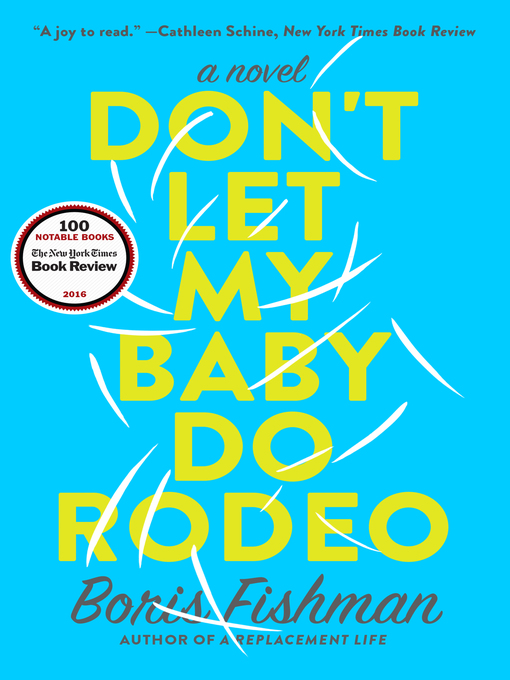Title details for Don't Let My Baby Do Rodeo by Boris Fishman - Wait list